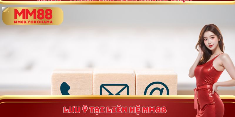 Lưu ý tại liên hệ MM88