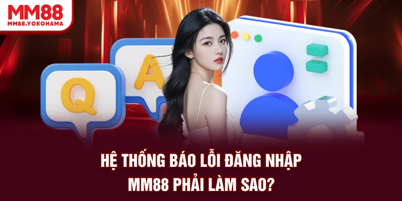 Hệ thống thông báo lỗi đăng nhập thì phải làm sao?